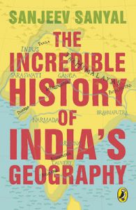 The Incredible History of India's Geography (English): Book by Sanjeev Sanyal