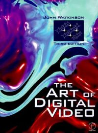 The Art of Digital Video: Book by John Watkinson The Art of Digital Video: Book by John Watkinson