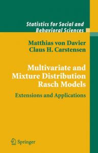 Multivariate and Mixture Distribution Rasch Models: Extensions and Applications: Book by Matthias von Davier (Educational Testing Service) Multivariate and Mixture Distribution Rasch Models: Extensions and Applications: Book by Matthias von Davier (Educational Testing Service)