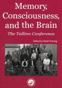 Memory, Consciousness and the Brain: The Tallinn Conference Memory, Consciousness and the Brain: The Tallinn Conference