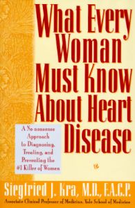 A Woman's Complete Guide to Heart Disease: Prevention, Diagnosis, and Treatment of the Hidden Killer: Book by S.J. Kra
