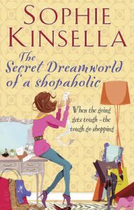 The Secret Dreamworld of a Shopaholic: (Shopaholic Book 1): Book by Sophie Kinsella The Secret Dreamworld of a Shopaholic: (Shopaholic Book 1): Book by Sophie Kinsella
