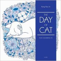 The Day of Cat : Colouring for Mindfulness (English) (Paperback): Book by Kong Hye Jin The Day of Cat : Colouring for Mindfulness (English) (Paperback): Book by Kong Hye Jin
