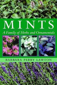 Mints: A Family of Herbs and Ornamentals: Book by Barbara Perry Lawton