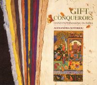 Gifts of Conquerors: Hand Papermaking in India: Book by Alexandra Soteriou