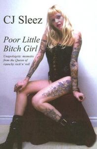 Poor Little Bitch Girl: Unapologetic Memoirs from the Queen of Raunchy Rock 'n' Roll: Book by C. J. Sleez Poor Little Bitch Girl: Unapologetic Memoirs from the Queen of Raunchy Rock 'n' Roll: Book by C. J. Sleez