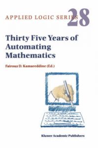 Thirty Five Years of Automating Mathematics Thirty Five Years of Automating Mathematics