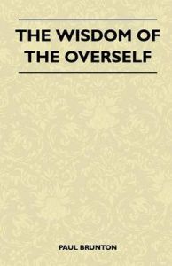 The Wisdom Of The Overself: Book by Paul Brunton The Wisdom Of The Overself: Book by Paul Brunton