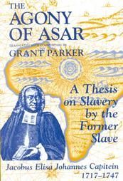 The Agony of Asar: Doctoral Thesis of an African Slave in the Twilight of Holland's Golden Age: Book by Jacobus Eliza Johannes Capitein