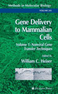 Gene Delivery to Mammalian Cells: v. 1: Nonviral Gene Transfer Techniques Gene Delivery to Mammalian Cells: v. 1: Nonviral Gene Transfer Techniques