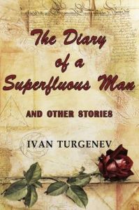 The Diary of a Superfluous Man and Other Stories: Book by Ivan Turgenev The Diary of a Superfluous Man and Other Stories: Book by Ivan Turgenev