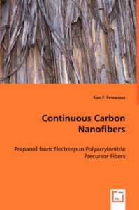 Continuous Carbon Nanofibers: Book by Sian F Fennessey Continuous Carbon Nanofibers: Book by Sian F Fennessey
