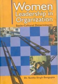Women Leadership In Organisations Socio-Cultural Determinants: Book by Sunita Singh-Sengupta Women Leadership In Organisations Socio-Cultural Determinants: Book by Sunita Singh-Sengupta
