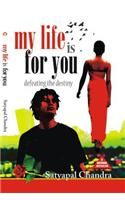 My Life Is For You English(PB): Book by Satyapal Chandra My Life Is For You English(PB): Book by Satyapal Chandra