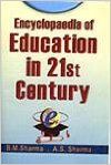 Encyclopaedia of Education in 21st Century (Set of 8 Vols.), 2414pp, 2012 (English) 01 Edition (Paperback): Book by A. S. Sharma B. M. Sharma