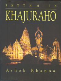 Rhythm in Khajuraho: Multi-Coloured: Book by Ashok Khanna Rhythm in Khajuraho: Multi-Coloured: Book by Ashok Khanna