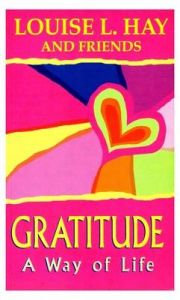 GRATITUDE A WAY OF LIFE: Book by Louise L. Hay