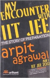 My Encounter With IIT JEE: The story of preparation: Book by Arpit Agrawal My Encounter With IIT JEE: The story of preparation: Book by Arpit Agrawal