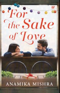 For The Sake Of Love: Book by Anamika Mishra For The Sake Of Love: Book by Anamika Mishra