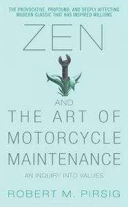 Zen and the Art of Motorcycle Maintenance: An Inquiry Into Values: Book by Robert M Pirsig Zen and the Art of Motorcycle Maintenance: An Inquiry Into Values: Book by Robert M Pirsig