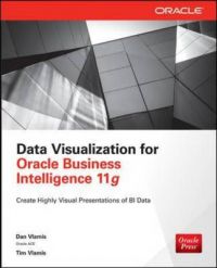 Data Visualization for Oracle Business Intelligence 11G: Book by Dan Vlamis