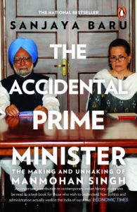 The Accidental Prime Minister : The Making and Unmaking of Manmohan Singh (English) (Paperback): Book by Sanjaya Baru