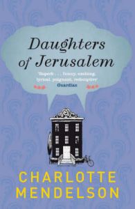 Daughters of Jerusalem: Book by Charlotte Mendelson Daughters of Jerusalem: Book by Charlotte Mendelson