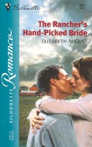 The Rancher's Hand-Picked Bride: Book by Elizabeth August The Rancher's Hand-Picked Bride: Book by Elizabeth August