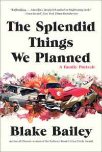 The Splendid Things We Planned: Book by Blake Bailey The Splendid Things We Planned: Book by Blake Bailey