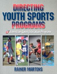 Directing Youth Sports Programs: Book by Rainer Martens Directing Youth Sports Programs: Book by Rainer Martens