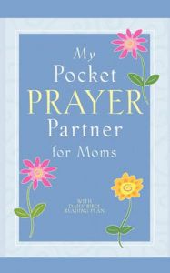 My Pocket Prayer Partner for Moms: Book by Howard Books My Pocket Prayer Partner for Moms: Book by Howard Books