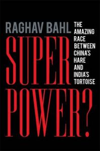 Superpower?: The Amazing Race Between China's Hare and India's Tortoise: Book by Raghav Bahl Superpower?: The Amazing Race Between China's Hare and India's Tortoise: Book by Raghav Bahl