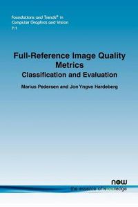 Full-Reference Image Quality Metrics: Book by Marius Pedersen