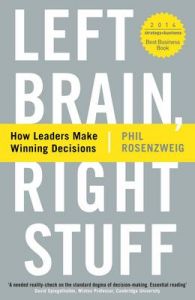 Left Brain, Right Stuff: How Leaders Make Winning Decisions: Book by Phil Rosenzweig Left Brain, Right Stuff: How Leaders Make Winning Decisions: Book by Phil Rosenzweig