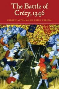 The Battle of Crecy, 1346: Book by Andrew Ayton The Battle of Crecy, 1346: Book by Andrew Ayton