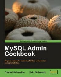MySQL Admin Cookbook: Book by D. Schneller
