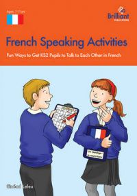 French Speaking Activities: Fun Ways to Get KS2 Pupils to Talk to Each Other in French: Book by Sinead Leleu