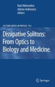 Dissipative Solitons: From Optics to Biology and Medicine Dissipative Solitons: From Optics to Biology and Medicine