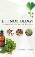 Ethnobiology: therapeutics and Natural Resources: Book by Ashish Kumar Ghosh Ethnobiology: therapeutics and Natural Resources: Book by Ashish Kumar Ghosh