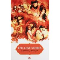 Epic Love Stories: Book by Ashok Banker