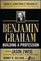 Benjamin Graham, Building a Profession: The Early Writings of the Father of Security Analysis: Book by Jason Zweig Benjamin Graham, Building a Profession: The Early Writings of the Father of Security Analysis: Book by Jason Zweig