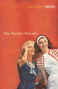 The Easter Parade : Book by Richard Yates The Easter Parade : Book by Richard Yates