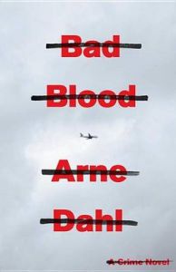 Bad Blood: A Crime Novel: Book by Arne Dahl