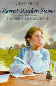 Harriet Beecher Stowe and the Beecher Preachers: Book by Jean Fritz