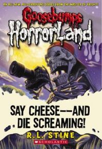 Say Cheese - and Die Screaming!: Book by R. L. Stine