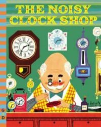 The Noisy Clock Shop: Book by Jean Horton Berg