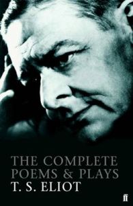 Complete Poems & Plays Of T.S. Eliot: Book by T. S. Eliot Complete Poems & Plays Of T.S. Eliot: Book by T. S. Eliot