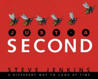 Just a Second: Book by Steve Jenkins Just a Second: Book by Steve Jenkins
