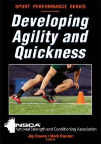 Developing Agility and Quickness: Book by National Strength & Conditioning Association (NSCA) Developing Agility and Quickness: Book by National Strength & Conditioning Association (NSCA)