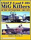 USAF F-4 and F-105 MiG Killers of the Vietnam War 1965 - 1973: Book by Donald J. McCarthy USAF F-4 and F-105 MiG Killers of the Vietnam War 1965 - 1973: Book by Donald J. McCarthy